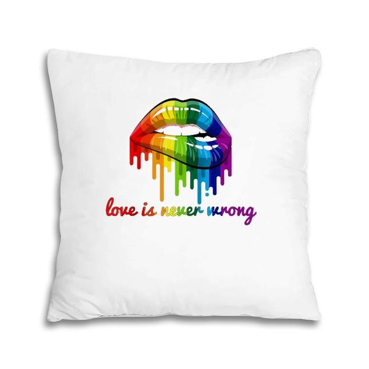 Love Is Never Wrong Lgbt Quote Gay Pride Rainbow Lips Gift Raglan Baseball Tee Pillow