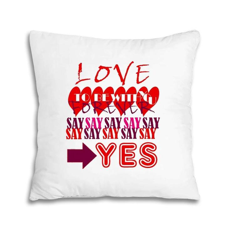 Love You Forever Say Yes Proposal Valentine King Queen Pillow
