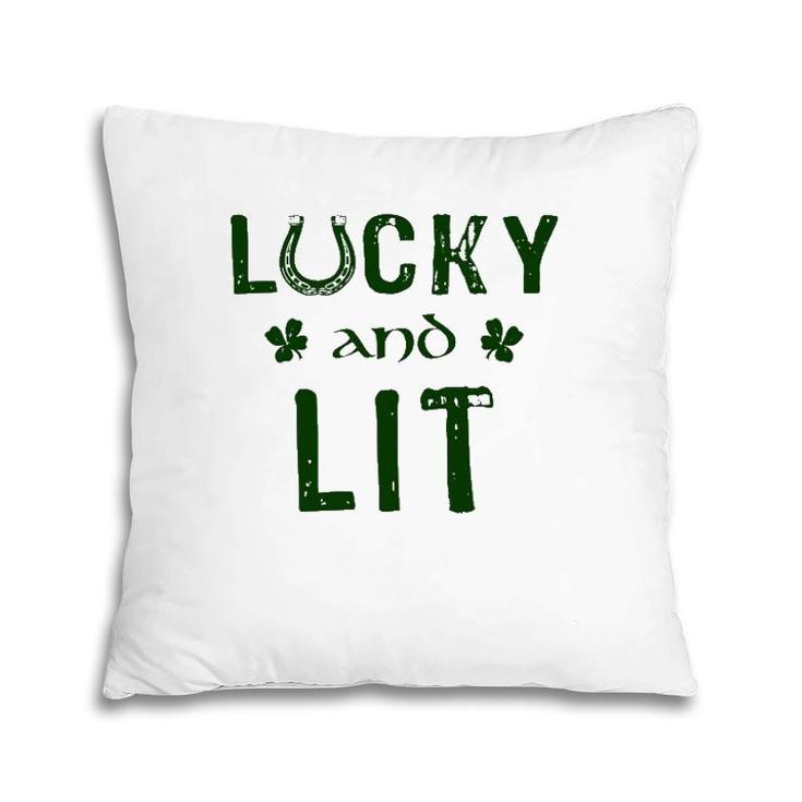 Lucky And Lit Funny St Patrick's Day Pillow