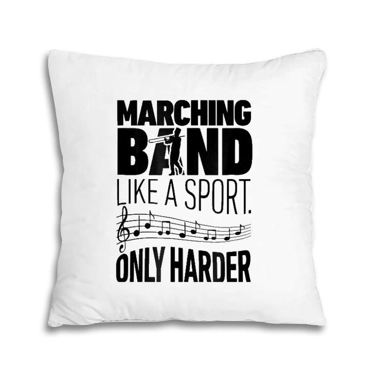 Marching Band Like A Sport Only Harder Trombone Camp Pillow