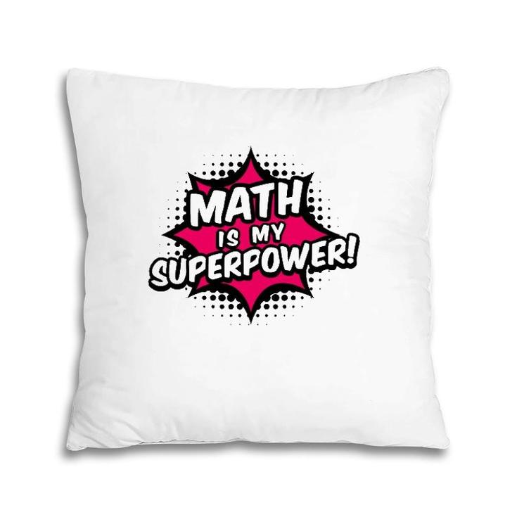 Math Is My Superpower Math Teacher Pillow