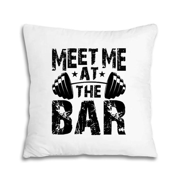 Meet Me At The Bar  Weightlifter Bodybuilder Gym Pillow