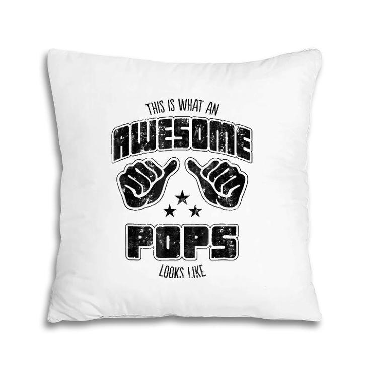 Mens Family This Is What An Awesome Pops Looks Like Pillow