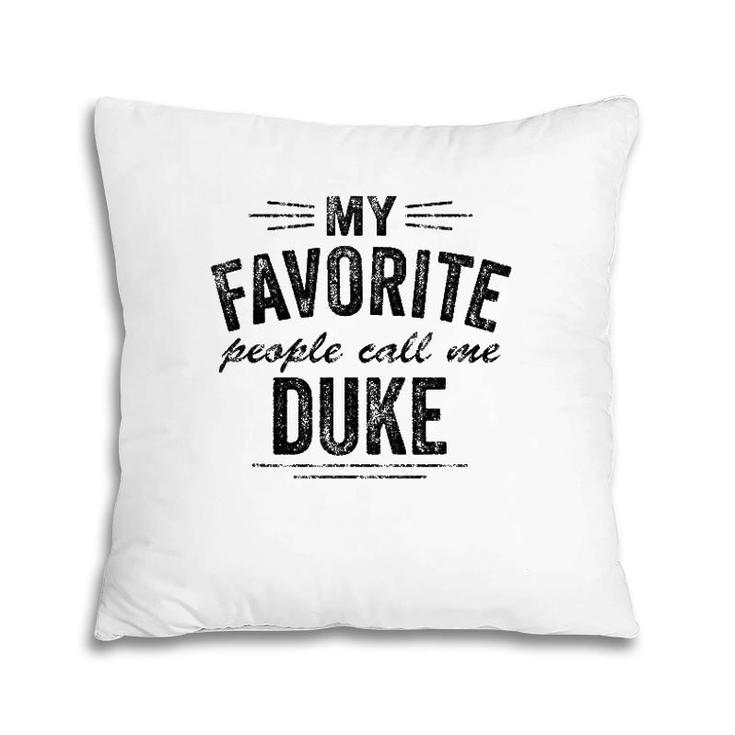 Mens My Favorite People Call Me Duke Pillow