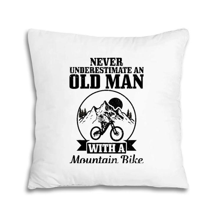 Mens Never Underestimate An Old Man With A Mountain Bike Mtb Gift Pillow