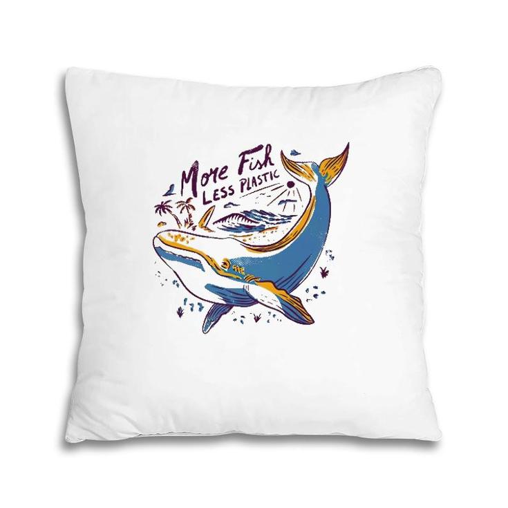 More Fish Less Plastic Whale Lover Gift Pillow