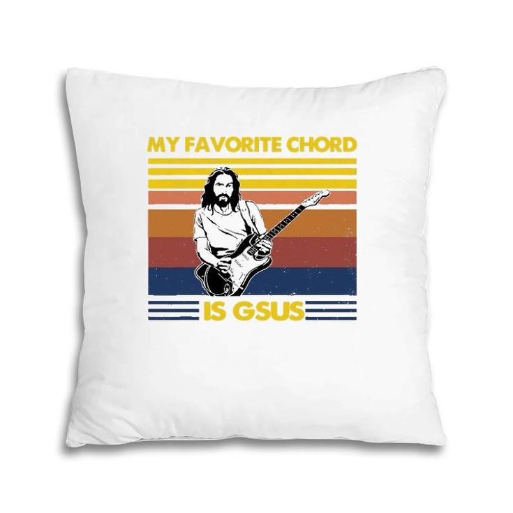 My Favorite Chord Is Gsus Jesus Playing Guitar Fun Musician Pillow