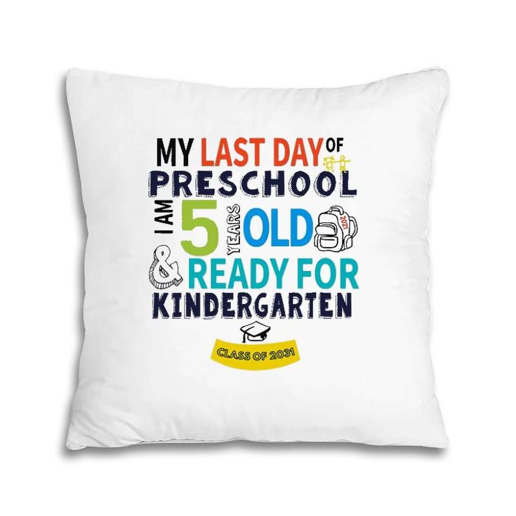 My Last Day Preschool Ready For Kindergarten 5 Years Old Pillow