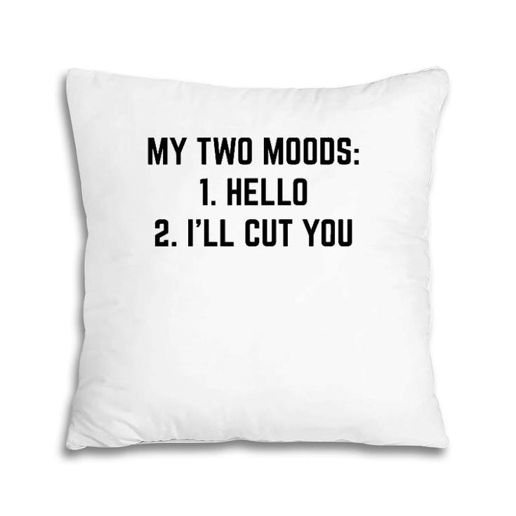 My Two Moods Funny Novelty Humor Cool Pillow