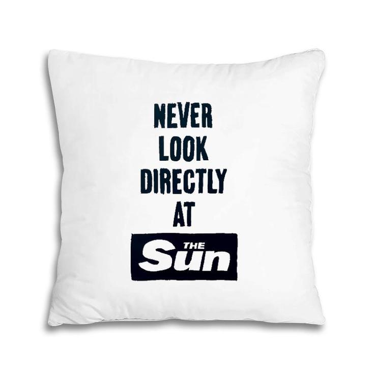 Never Look Directly At The Sun Pillow