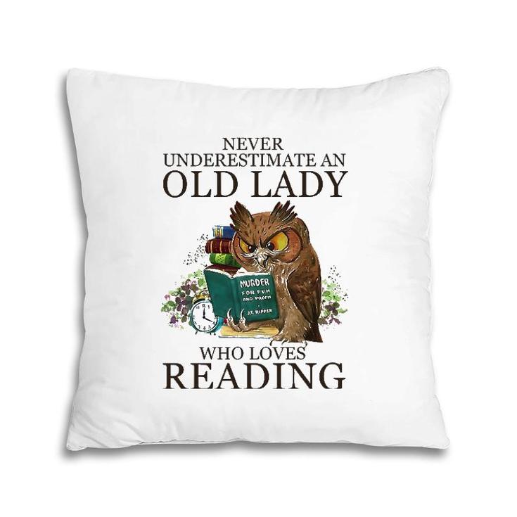 Never Underestimate An Old Lady Who Loves Reading Book Owl Pillow