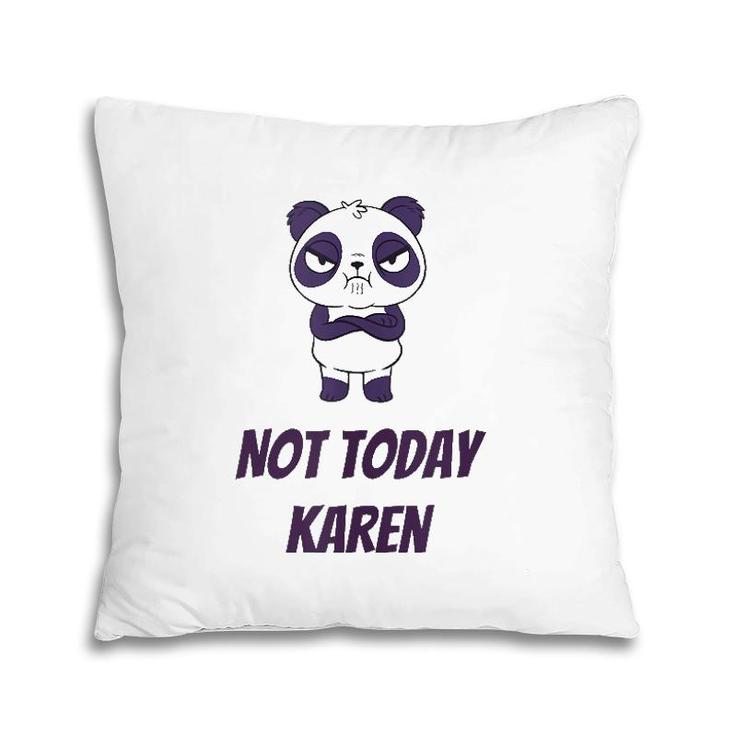 Not Today Karen  Pillow