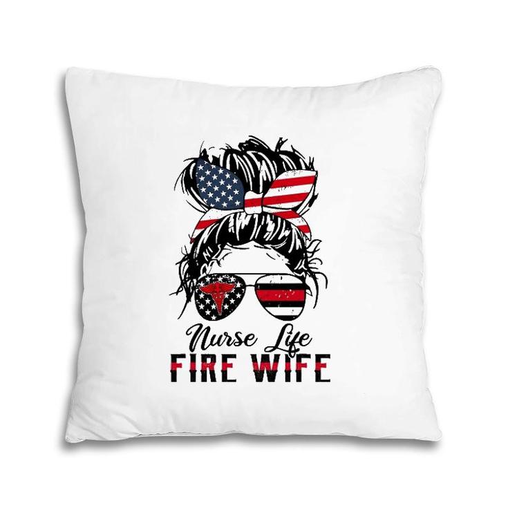 Nurse Life Fire Wife Firefighter's Wife Messy Bun Hair Pillow