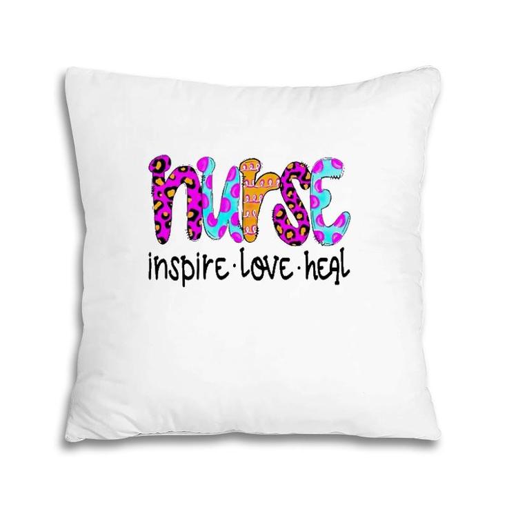 Nurse Nursing Inspire Love Heal Pillow