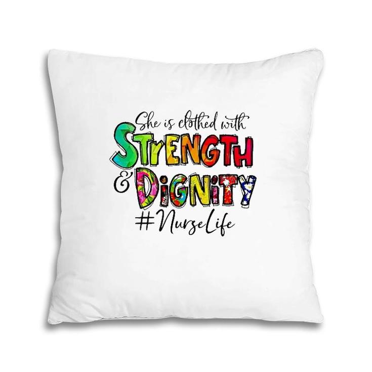 Nurselife She Is Clothed With Strength And Dignity Nurse Life Nursing Colorful Text Pillow