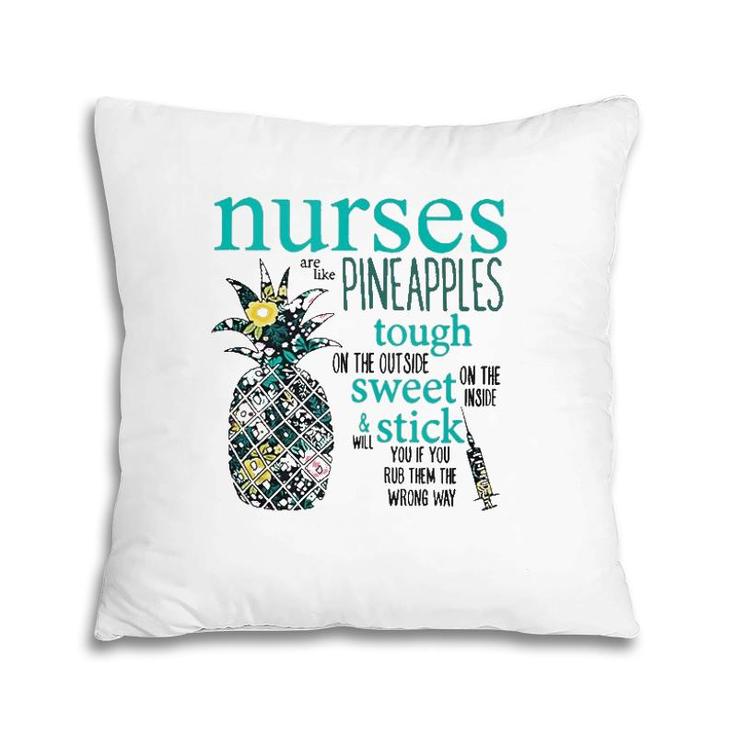 Nurses Are Like Pineapples Funny Nursing Gift Rn Lpn Pillow