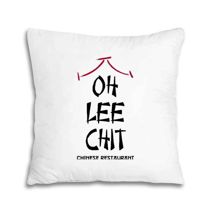 Oh Lee Chit Chinese Restaurant Funny Pillow