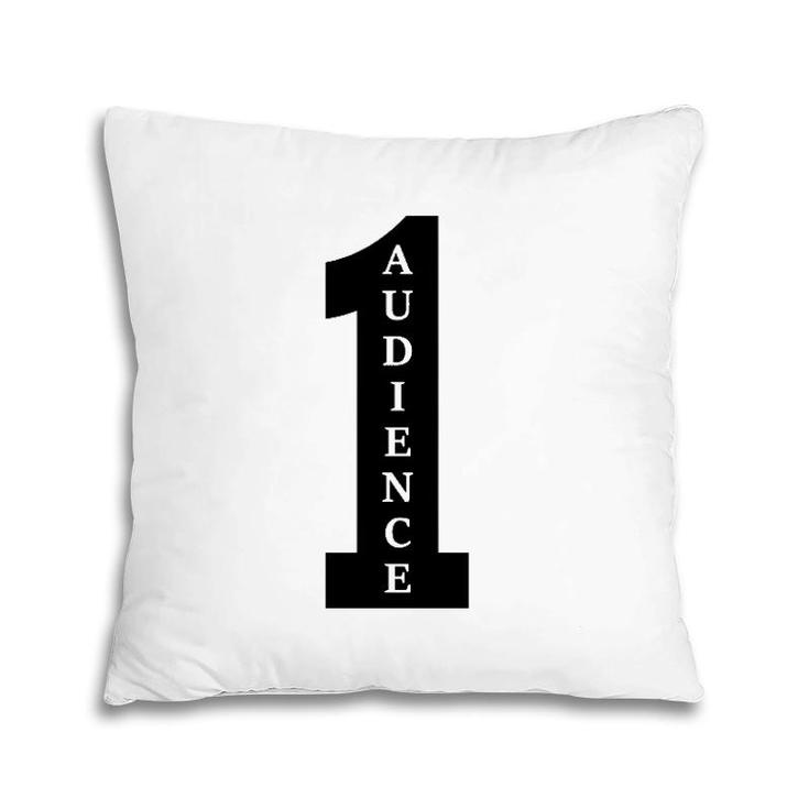 One Audience Audience Of One Pillow