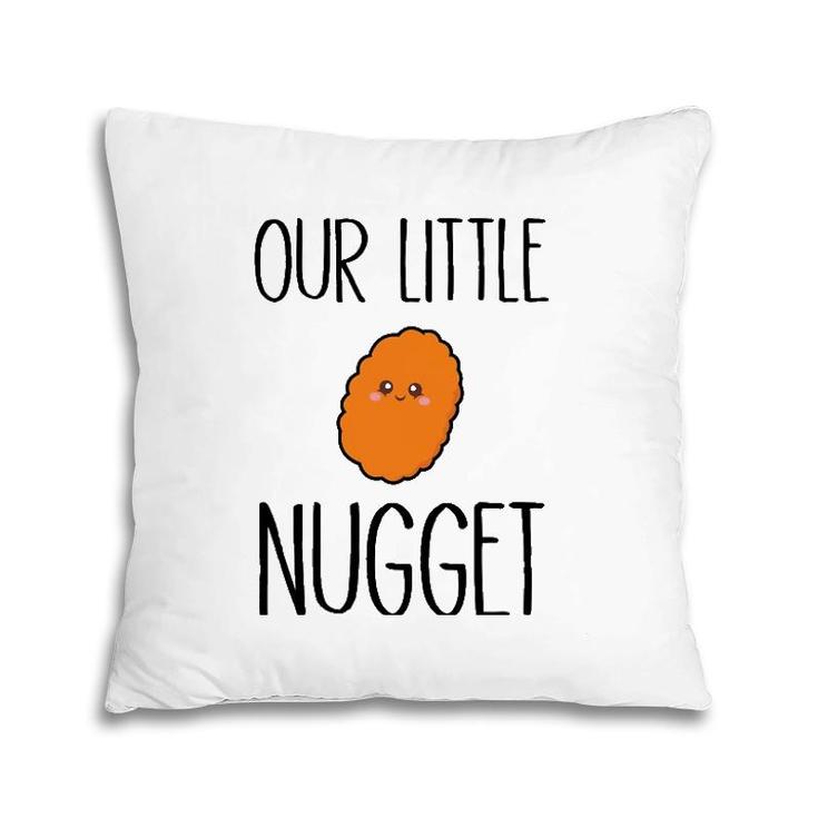 Our Little Nugget Cute And Awesome Pillow