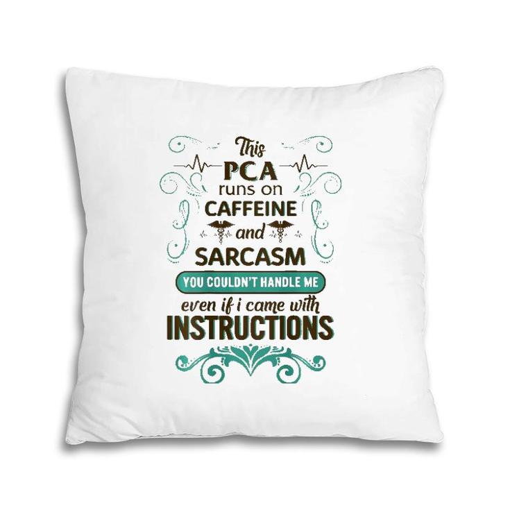Pca Runs On Caffeine And Sarcasm Nurse Week Women Gift Pillow