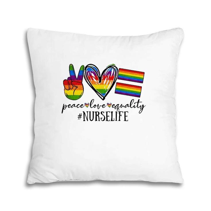 Peace Love Equality Nurse Life Rainbow Flag Gay Lgbt Pillow