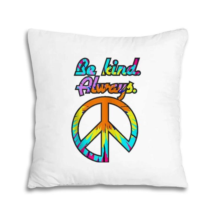 Peace Sign Be Kind Always Tie Dyed Retro Psychedelic Hippie  Pillow