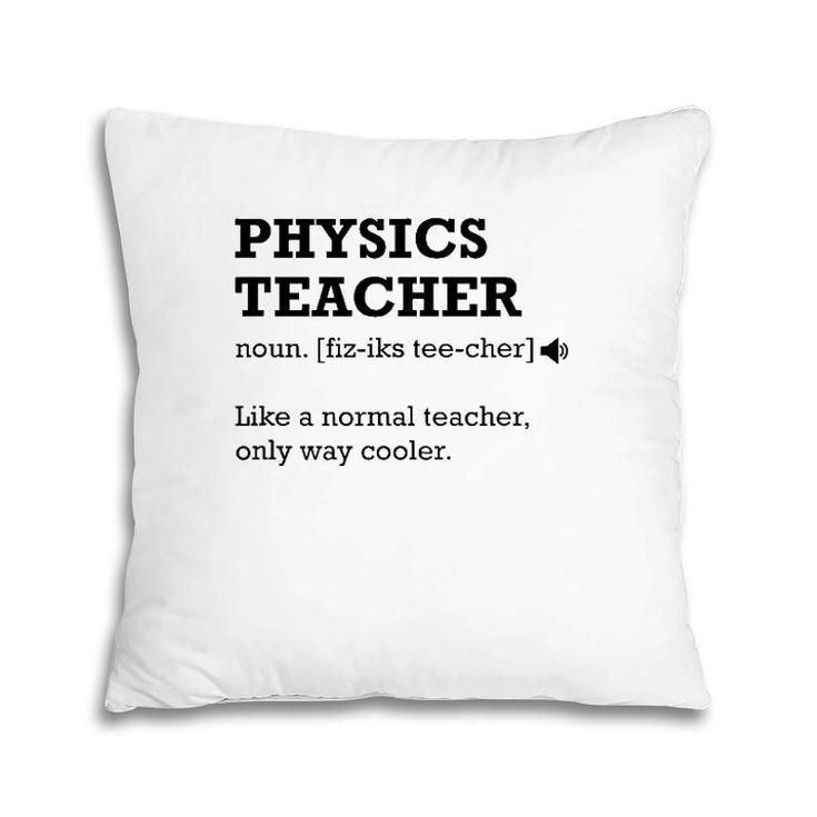 Physics Teacher , Gift Idea For Physics Teacher Pillow