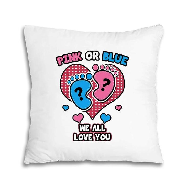 Pink Or Blue We All Love You Gender Reveal Announcement Pillow