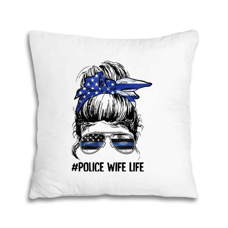 Police Wife Life Messy Bun Thin Blue Line Back The Blue Pillow