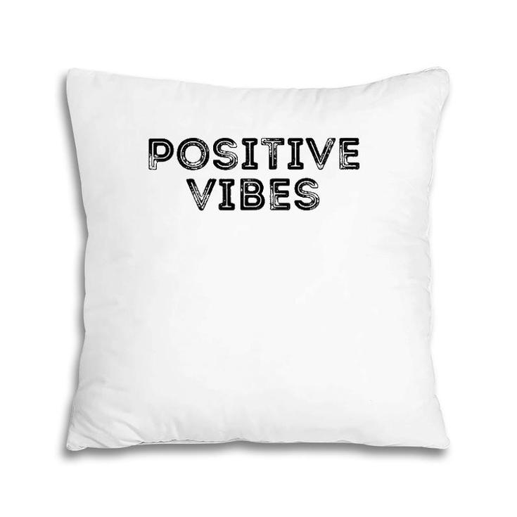 Positive Vibes Distressed Look Good Mental Attitude Pillow