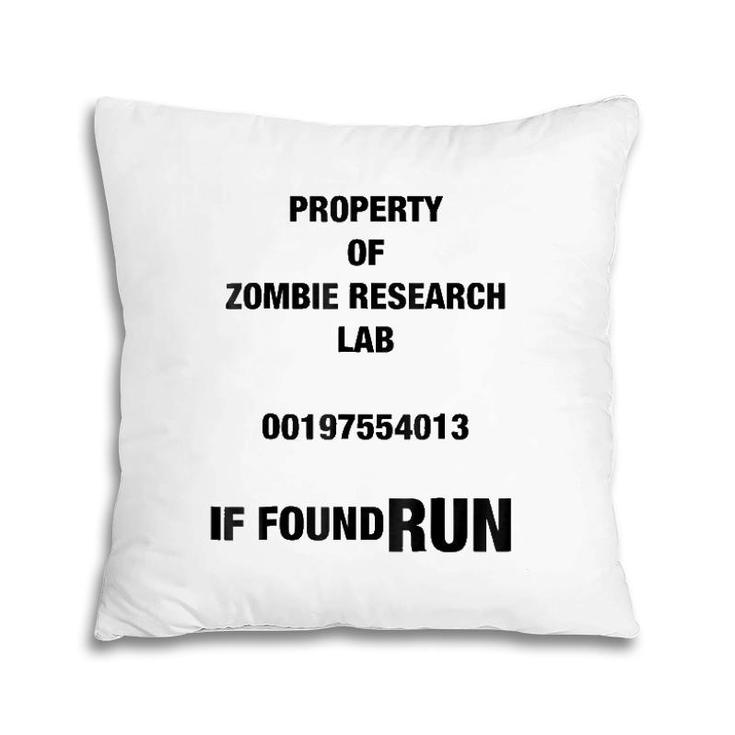Property Of Zombie Research Lab If Found Run Pillow