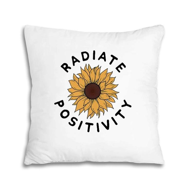 Radiate Positivity Sunflower Positive Message Human Kindness Pillow