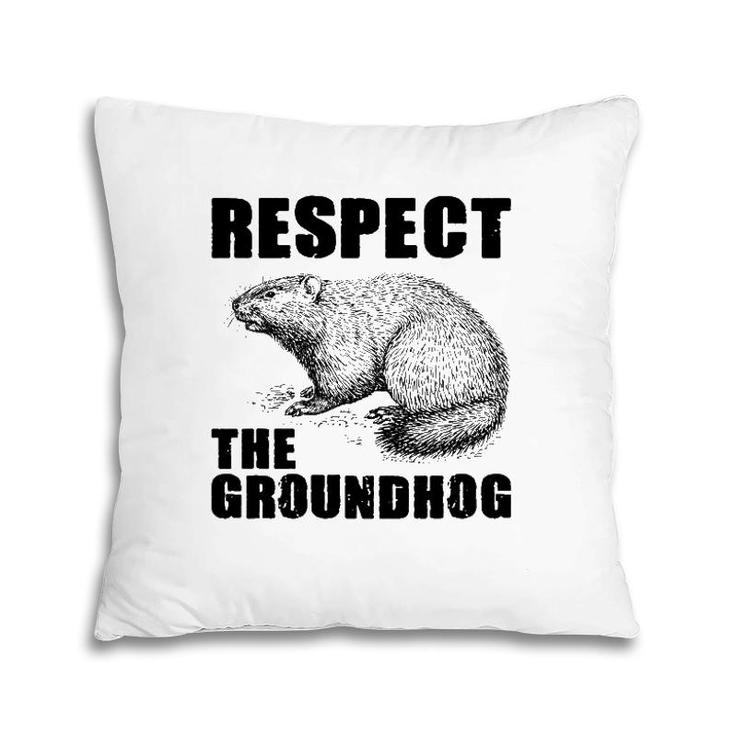 Respect The Groundhog Woodchuck  Ground Hog Day Pillow