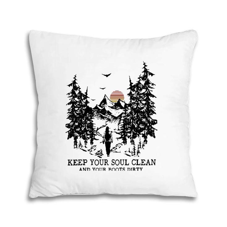 Retro Hiking Camping Keep Your Soul Clean & Your Boots Dirty  Pillow