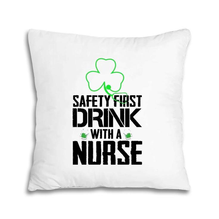Safety First Drink With A Nurse Beer Lovers St Patrick's Day Pillow