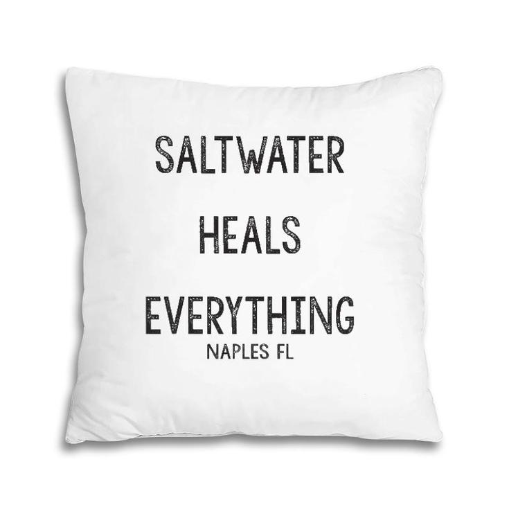 Saltwater Heals Everything Naples Florida Pillow