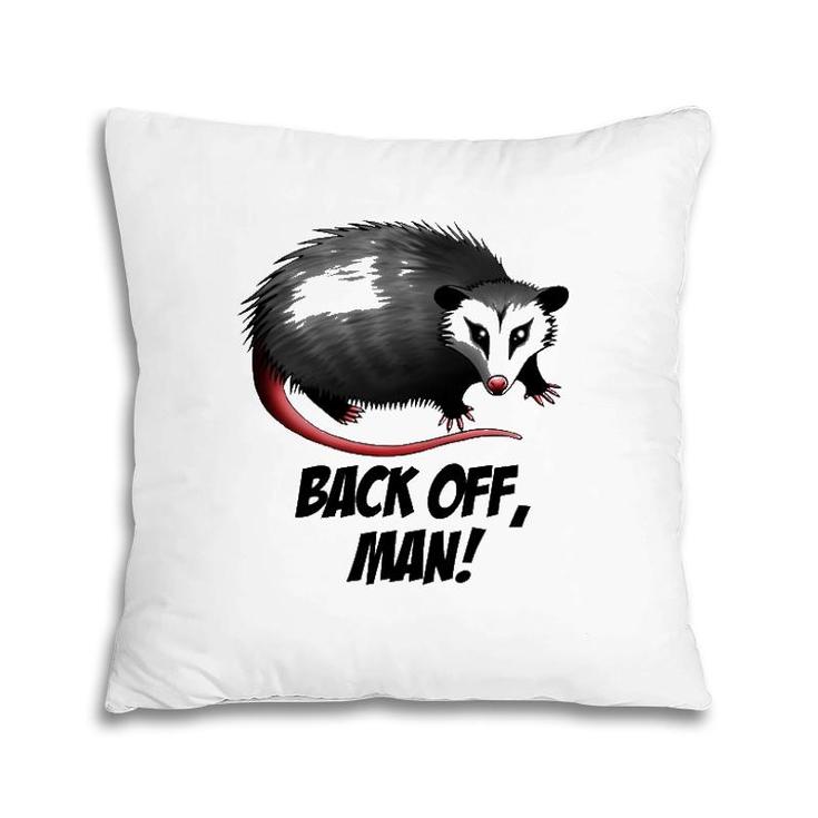 Sassy Opossum Back Off Man Pillow