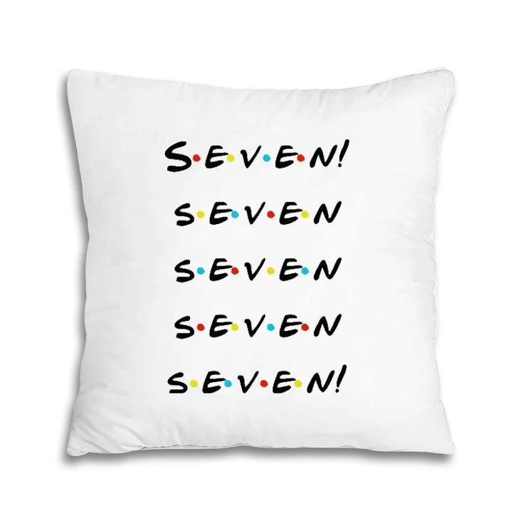Seven Seven Seven Seven Seven Funny Pillow