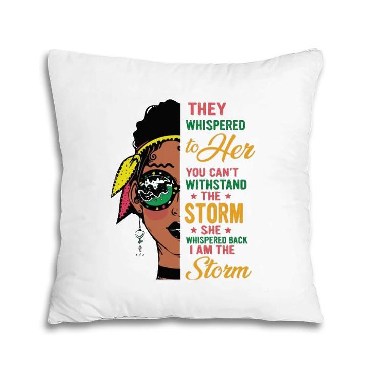 She Whispered Back I Am The Storm Black History Month  Pillow