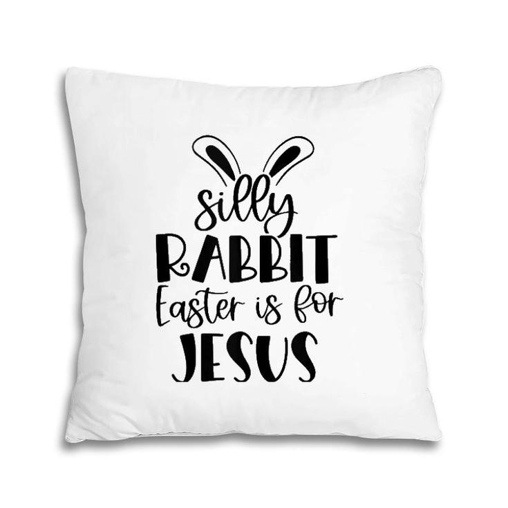 Silly Rabbit Easter Is For Jesus Christian Easter Religious Tank Top Pillow