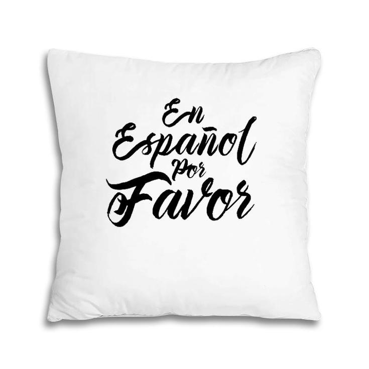Spanish Teacher Gifts Maestra En Espanol Por Favor Pillow