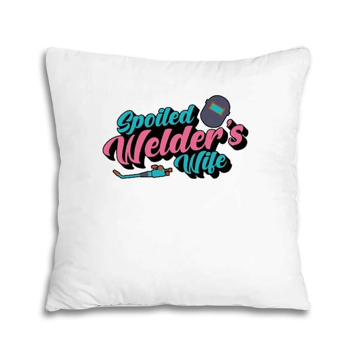 Spoiled Welder's Wife Quote Funny Welder  Husband Gift Pillow