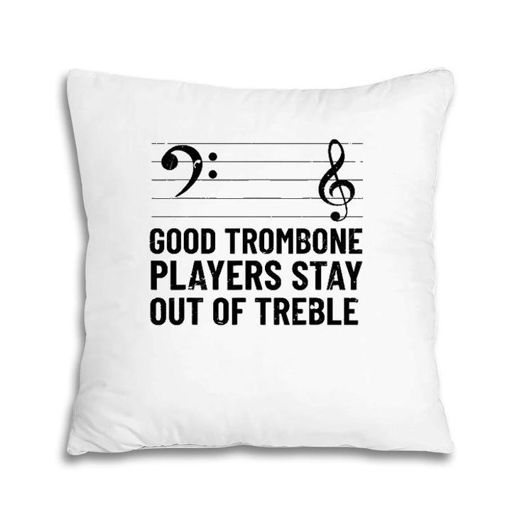 Stay Out Of Treble Trombone Player  Brass Trombone Pillow