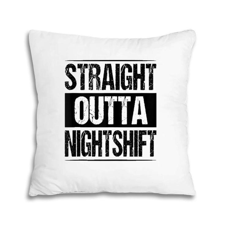 Straight Outta Night Shift Nurse Doctor Medical Gift Rn Cna Pillow