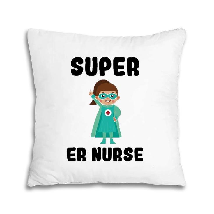 Super Er Nurse Funny Cute Women Nurses Gift Pillow