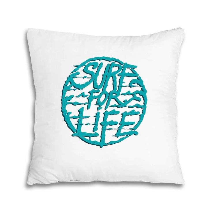 Surf For Life For Surfer And Surfers Pillow