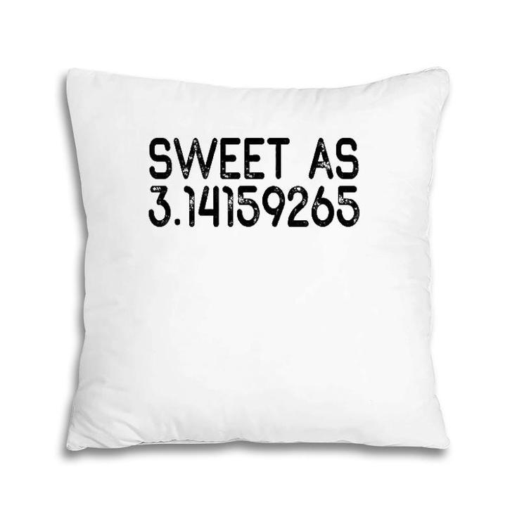 Sweet As 314 Pi Teacher - Teacher Appreciation Pillow