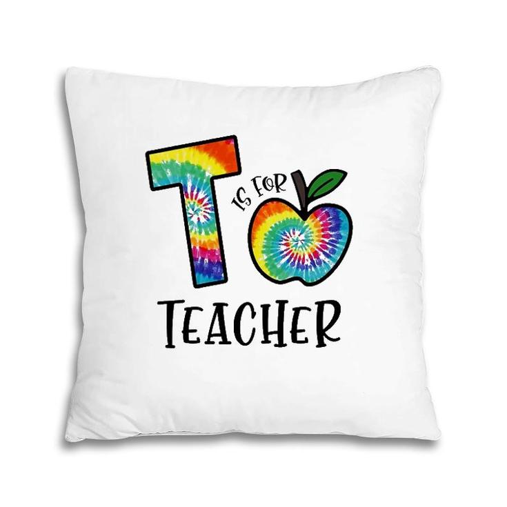 T Is For Teacher Tie Dye Back To School Apple Tie Dye Pillow