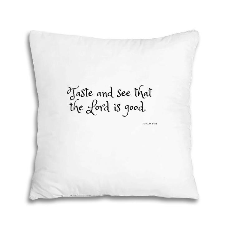 Taste And See That The Lord Is Good Top Christian Verse Pillow