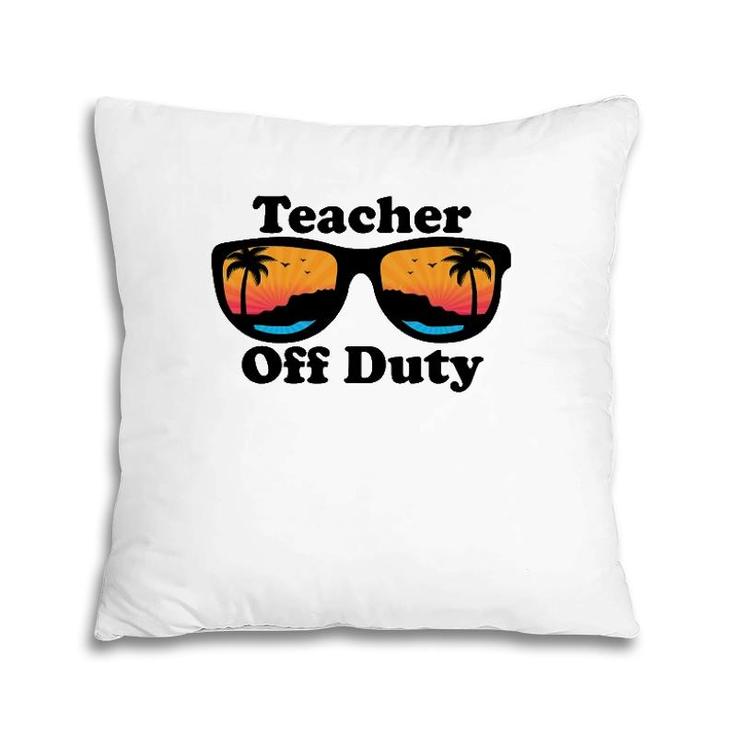 Teacher Off Duty Retro Sunglasses Funny Teacher Pillow